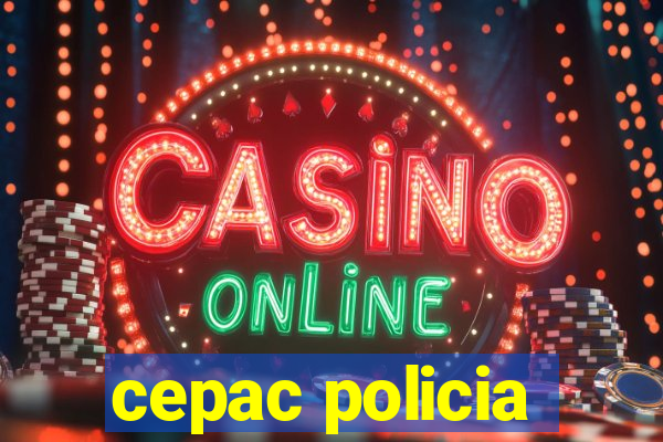 cepac policia