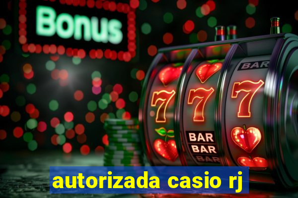 autorizada casio rj