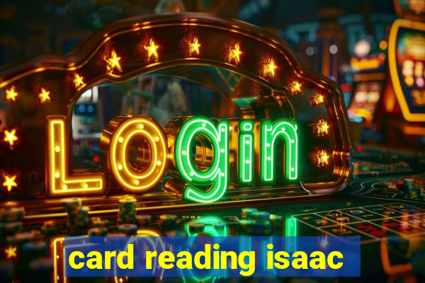 card reading isaac