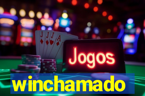 winchamado