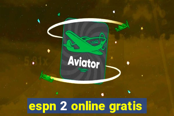 espn 2 online gratis