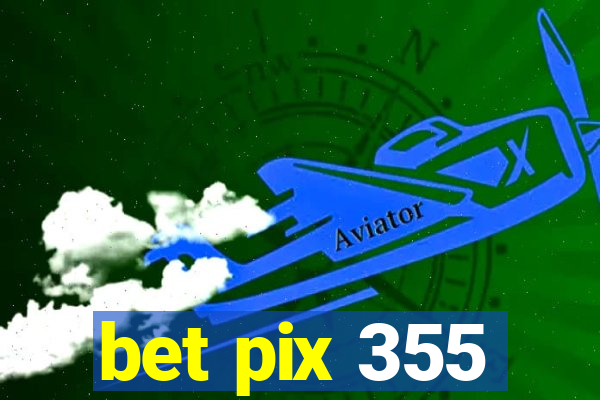 bet pix 355